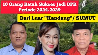 Orang Batak Sukses jadi Anggota  DPR dari Luar Kandang periode 2024-2029