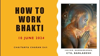 How to work Bhakti (Hindi) || Chaitanya Charan Das || Caitanya Sandesh