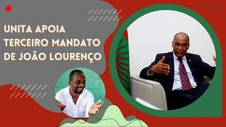 UNITA APOIA TERCEIRO MANDATO DE JOÃO LOURENÇO