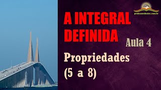 A integral definida – aula 4 (as propriedades da integral definida – propriedades 5 a 8)