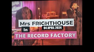 (Vol.29 No.06) - MRS FRIGHTHOUSE In THE RECORD FACTORY - GLASGOW (a/uk) - 04 APRIL 2024