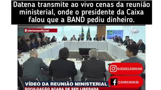 Datena transmite ao vivo reunião ministerial | presidente da Caixa falou que a BAND pediu dinheiro.