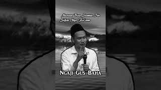 Ngaji Gus Baha(Merasa bisa semua itu sifat nya fir'aun)