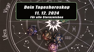 Dein Tageshoroskop vom  Mittwoch 11.12.2024!!!  Horoskope/Sternzeichen