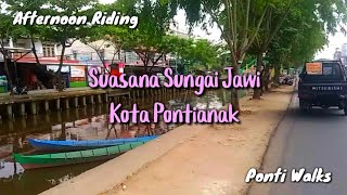 Suasana Sungai Jawi Kota Pontianak (Jalan H. Rais A. Rahman) - Riding Siang