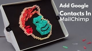 How To Add Google Contacts In MailChimp Account