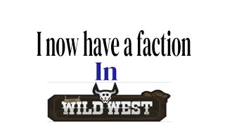 I now have a faction in The Wild West!