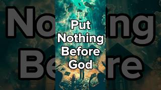 Put Nothing Before God