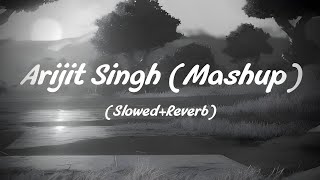 Arijit Singh Mashup 2023 [Slowed X Reverb] | Emotional Chillout | Bollywood Lofi | itz me black