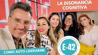 LA DISONANCIA COGNITIVA, COMO AUTO LIDERARME Y PREGUNTAS Y RESPUESTAS CON BEN SANCHEZ EP- 42