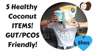 5 Healthy Coconut Items | GUT/PCOS Friendly