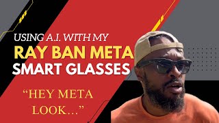 Using A.I. with my Ray Ban Meta Smart Glasses