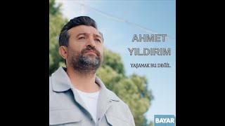 Ahmet Yıldırım - Yaşamak Bu Değil