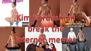 Kim Kardashian break the internet memes and Photoshop images