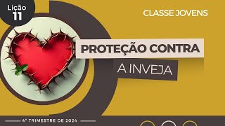 EBD Lição 11 - Jovens | Proteção Contra a Inveja - 4ºTrimestre 2024