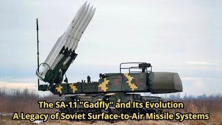 The SA-11 "Gadfly" and Its Evolution: A Legacy of Soviet Surface-to-Air Missile Systems