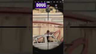 Doug Is Lethal With Everything. Snipes Especially!