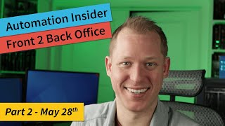 Automation Insider – “Front 2 Back Office” Part 2 (May 28th)