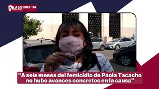 Femicidio de Paola Tacacho: "A seis meses no hubo avances concretos en la causa"