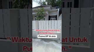 Punya rumah bukan mimpi lagi, waktu yang tepat untuk mewujudkannya. KPR DP 16 JUTA