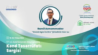 Ramil Azməmmədov-“Grand Agro İnvitro” şirkətinin Ceo-su | Caspian Agro 2024