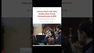 HARVEY MOEIS TAK TAHU SANDRA DEWI PUNYA KONDOMINIUM DI BSD #shorts