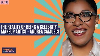 Ep. 190: The Reality Of Being A Celebrity Makeup Artist - Andrea Samuels