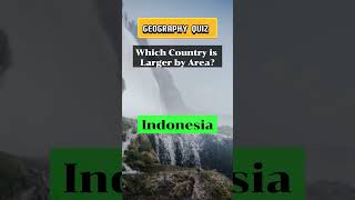 Which Country is Larger by Area? | Geography Quiz # 3