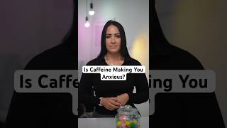 Is Caffeine Making You Anxious?