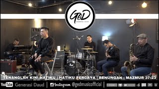 GED+ #03 - Tenanglah Kini Hatiku | Hatiku Percaya | Renungan Mazmur 37 : 23