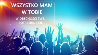 Wszystko mam w Tobie ||