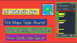 CARA SETTING GPS LOCKER UNTUK GOOGLE MAPS AGAR ORDERAN GRAB GACOR