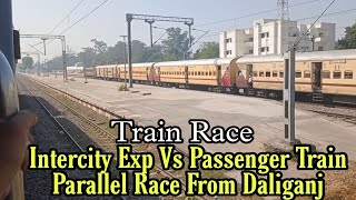 Train Race :-Intercity Exp Vs Passenger Train Parallel Race From Daliganj | Train  Race at Daliganj