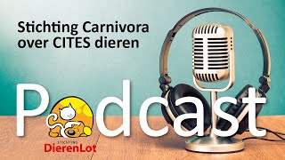 Podcast #3 - Stichting Carnivora over CITES dieren