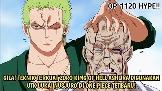 EDAN! SERANGAN TERKUAT ZORO KING OF HELL ASHURA DIGUNAKAN UTK LUKAI NUSJURO DI ONE PIECE 1120!?