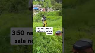 3:50 Nali Land for sale Near Kainchi Dham Neem karoli Maharaj Nainital Uttarakhand call.8218146955