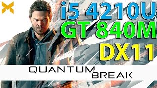 i5 4210U + GT840M | Quantum Break DX11