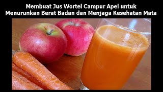 Cara Membuat Jus Wortel Campur Apel Untuk Menurunkan Berat Badan