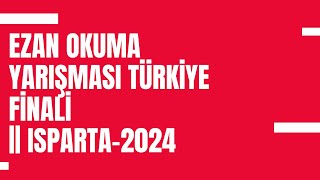 Ezan Okuma Yarışması Türkiye Finali || Isparta-2024