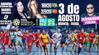 DIÁRIO DA COPA DO MUNDO FEMININA - AO VIVO | PALPITES PARA OS JOGOS DO DIA 04/08 - Fernando Pereira