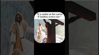 E o verbo se fez carne! ✝️#jesus #edit #shorts #deus #cristianismo #shortvideo