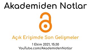 Akademiden Notlar 51: Açık Erişimde Son Gelişmeler