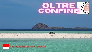 OltreConfine - 005 - Arcipelago di Komodo Indonesia