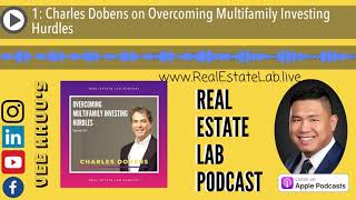 1: Charles Dobens on Overcoming Multifamily Investing Hurdles