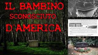 IL BAMBINO SCONOSCIUTO D`AMERICA – Mistero irrisolto