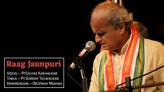 Pt.Ulhas Kashalkar | Raag Jaunpuri | Khayal Vocal | Music Of India | Hindustani Classical |