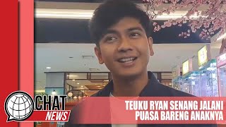 Teuku Ryan Senang Jalani Puasa Bersama Anaknya - Chatnews 13 Maret 2024