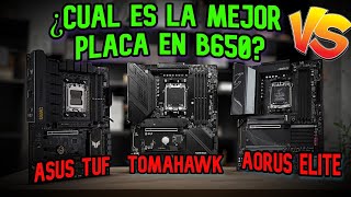 ¿CUAL ES LA MEJOR MOTHERBOARD EN B650?  TOMAHAWK VS TUF VS AORUS ELITE