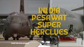 INILAH PESAWAT SUPER HERCULES YANG BARU SAJA DIBELI OLEH TNI