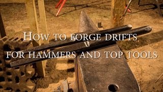 how to forge drifts for hammers and top tools